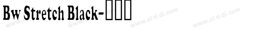 Bw Stretch Black字体转换